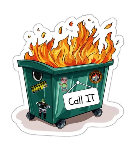 Customer's Custom Sticker shaped like a green dumpster on fire with a sign that reads Call IT
