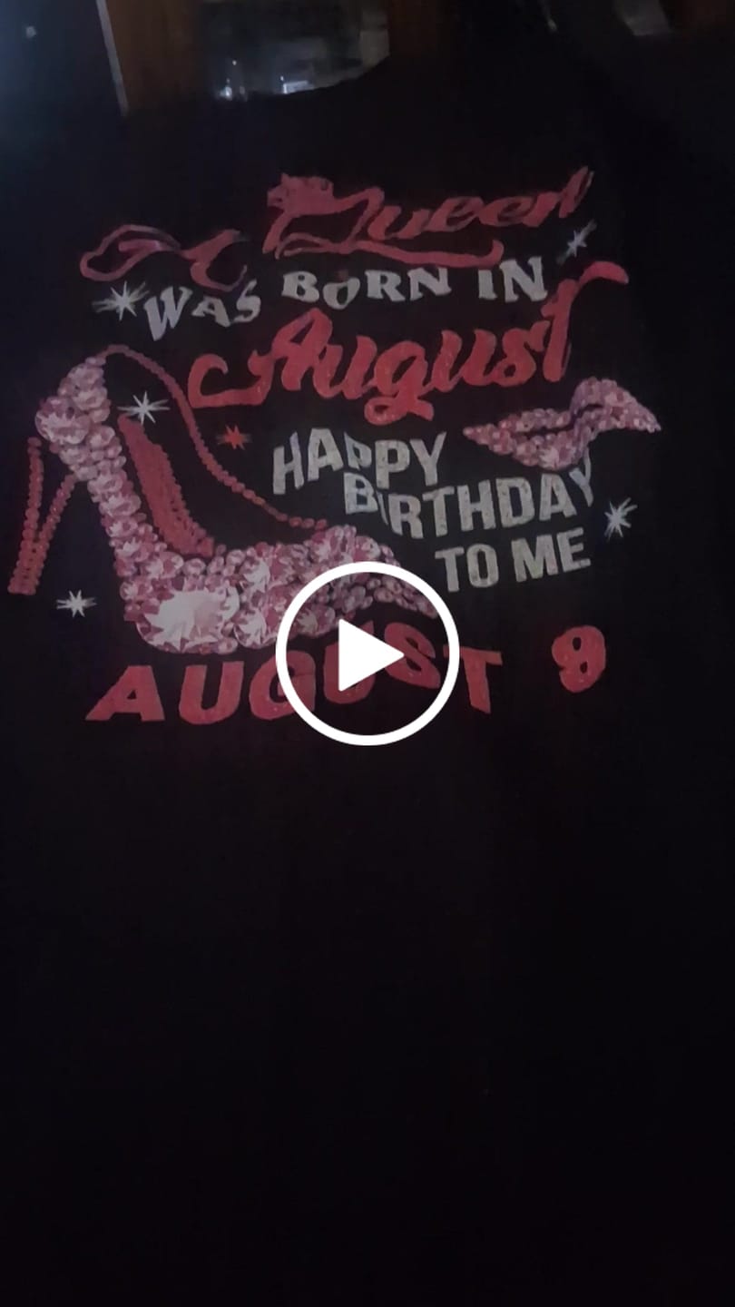 Customer video review of 9TH AUGUST QUEEN UNISEX SHIRT
