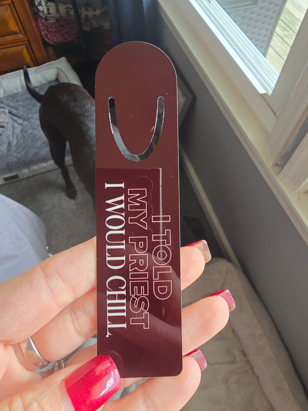 Customer photo review of I Told My Priest That I Would Chill Maroon Metal Bookmark