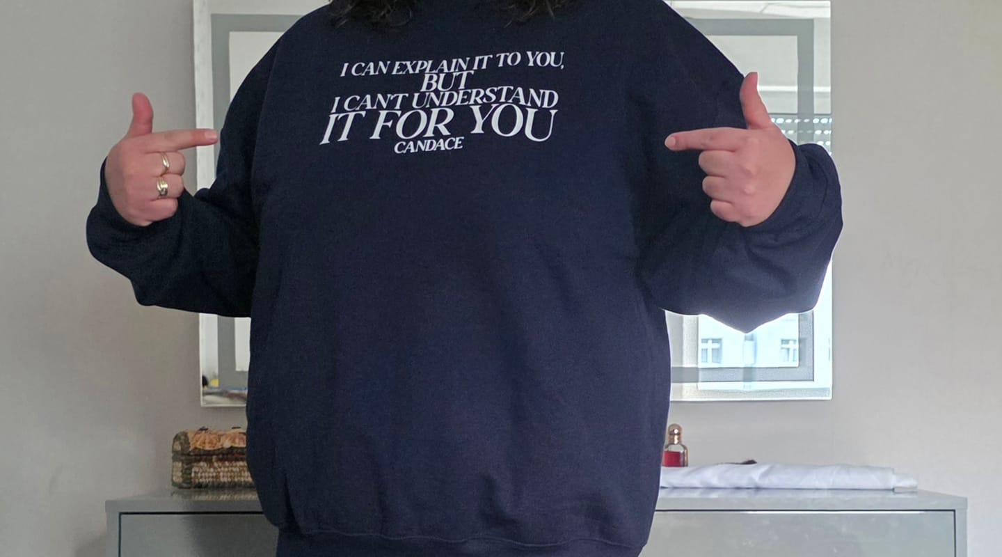 Customer photo review of "I can explain it to you, but I cant understand it for you"  Crewneck