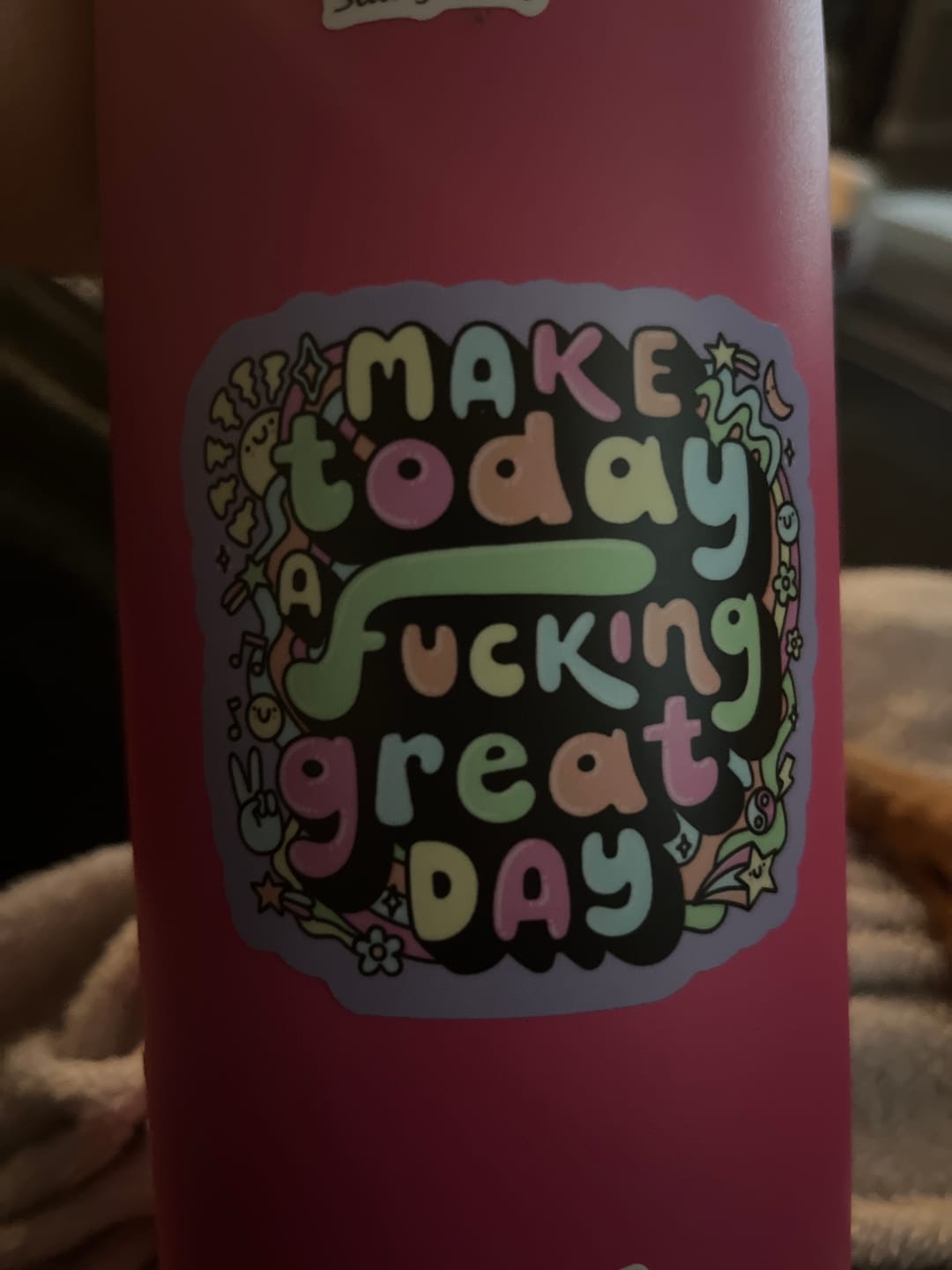 Customer photo review of "Make today a fucking great day" Encouragement Sticker
