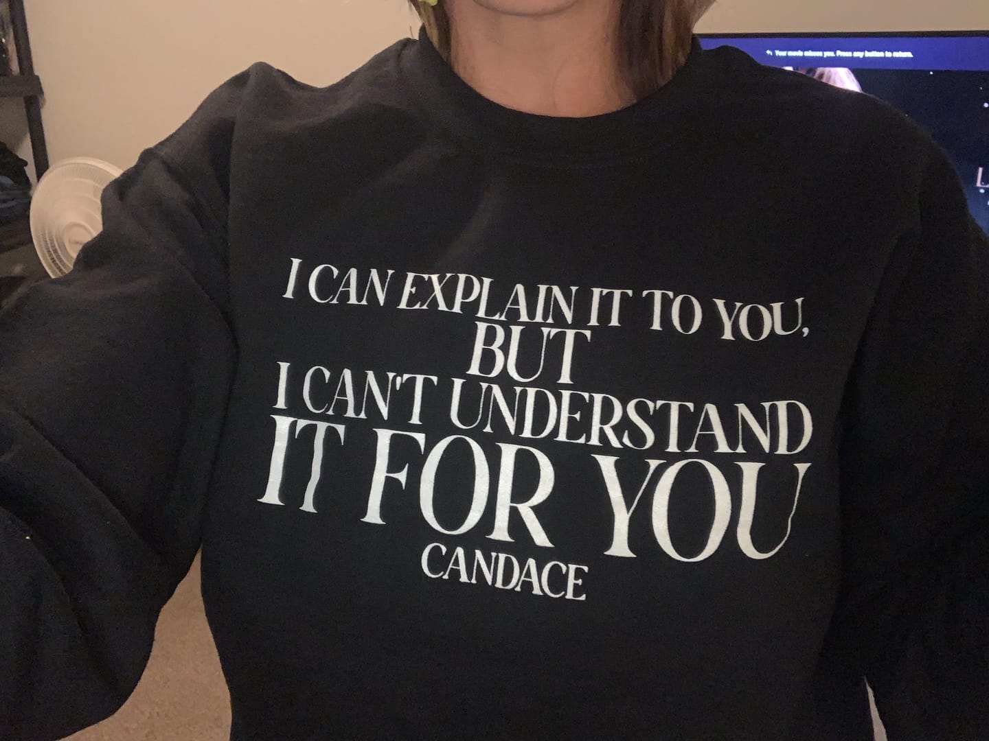 Customer photo review of "I can explain it to you, but I cant understand it for you"  Crewneck