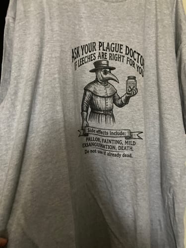 Customer photo review of Plague Doctor Leeches Ad T-Shirt