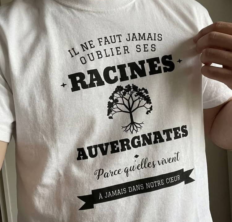 Customer photo review of Il ne faut jamais oublier ses racines AUVERGNATES - T-shirt blanc