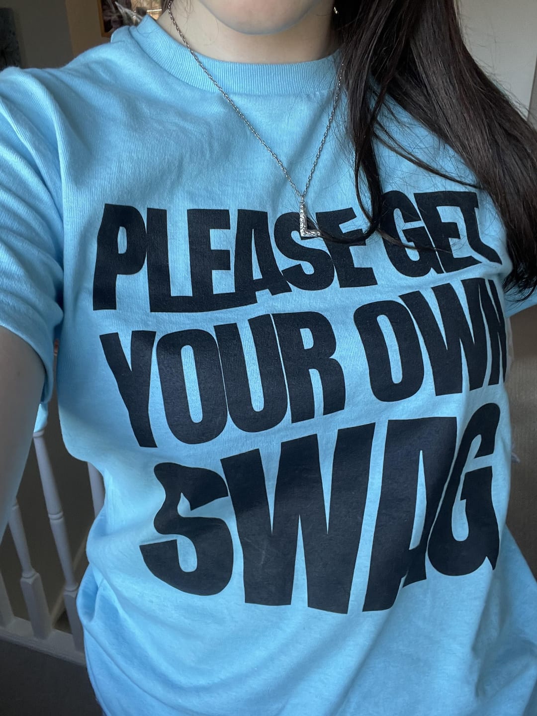 Customer photo review of Please Get Your Own Swag Classic Tee