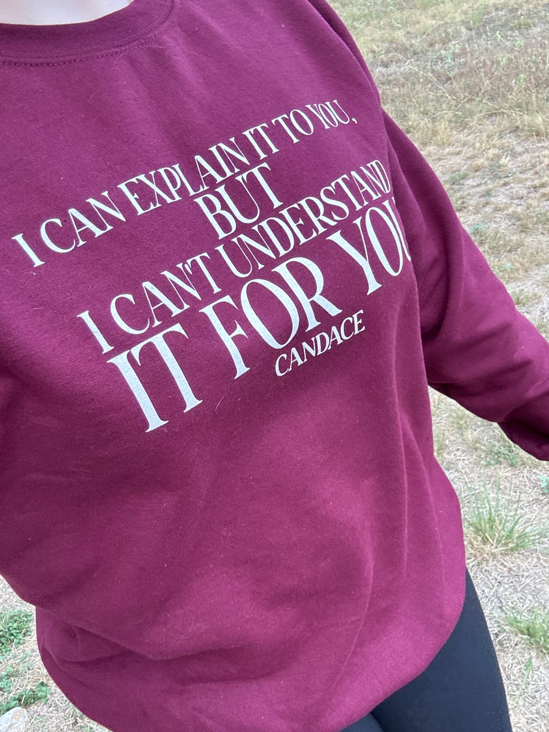 Customer photo review of "I can explain it to you, but I cant understand it for you"  Crewneck
