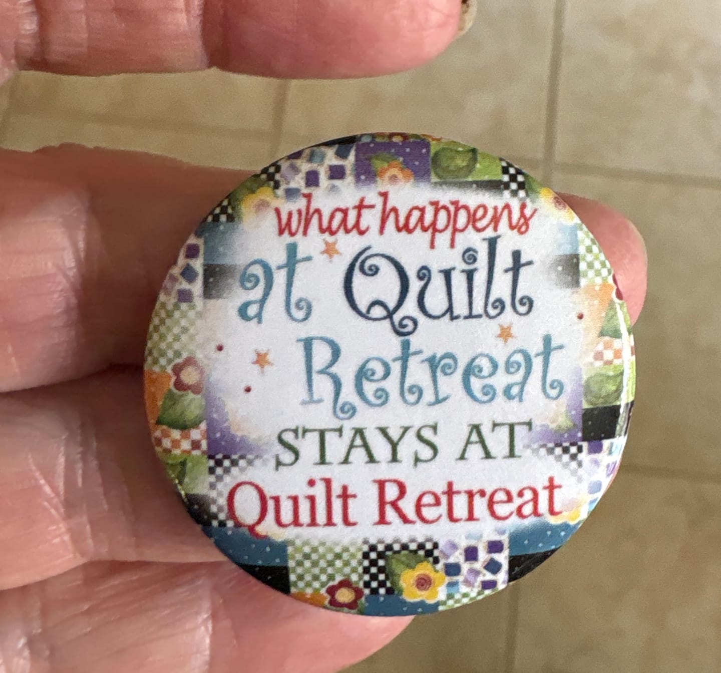 Customer photo review of What Happens at Quilt Retreat Button
