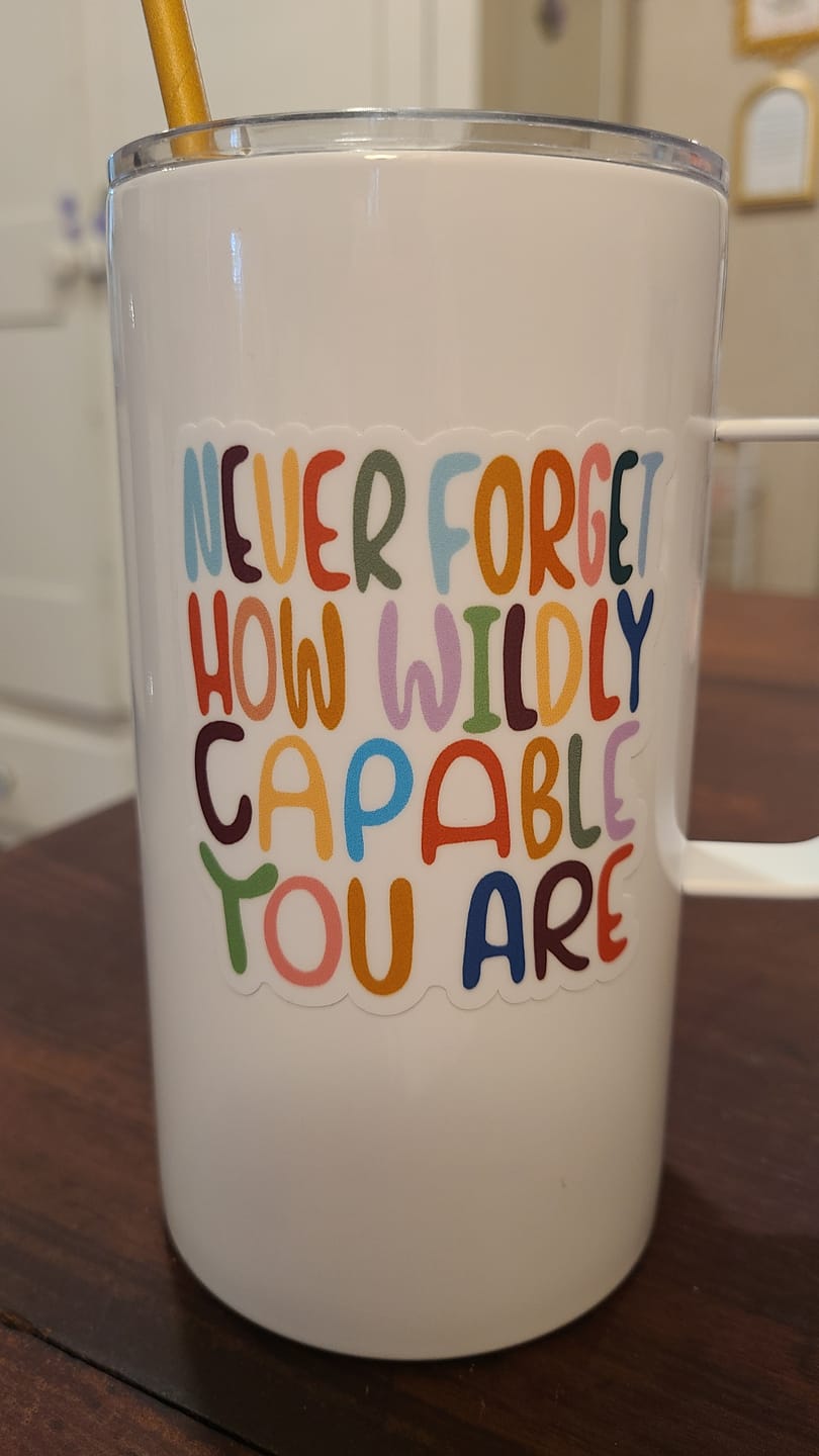 Customer photo review of Never Forget How Wildly Capable You Are Lettering - Positivity Sticker
