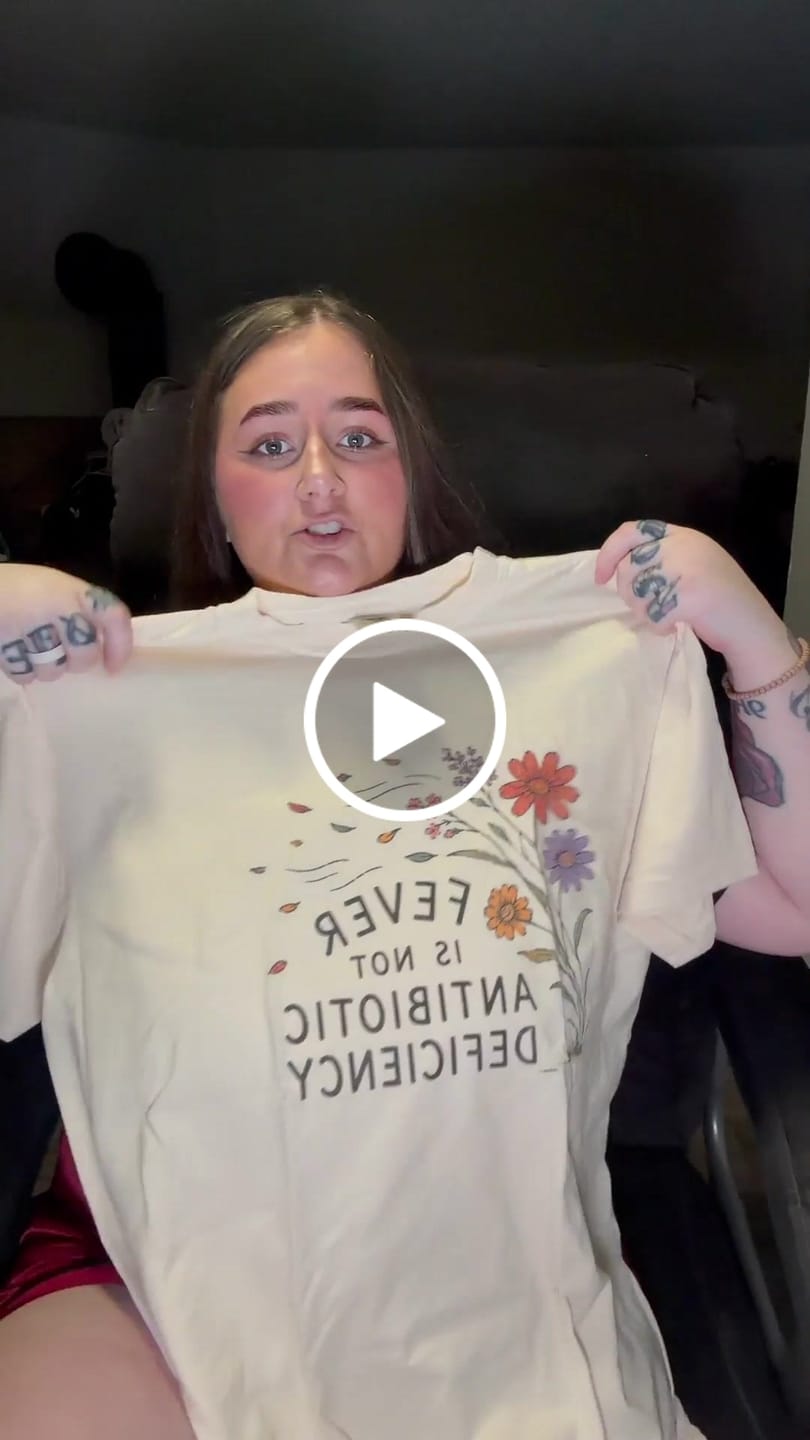 Customer video review of Fever is Not Antibiotic Deficiency T-shirt